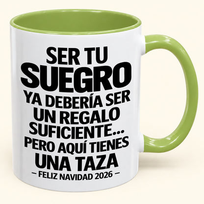 Ser tu suegro es regalo suficiente - Navidad divertida 2026 - Taza de café de regalo con borde de color (SKU2610-303)