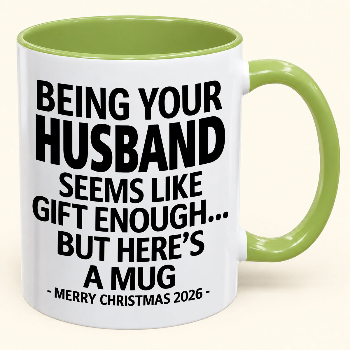 Being Your Husband Is Gift Enough - Funny Christmas 2026 - Gift Accent Coffee Mug (SKU2610-85)