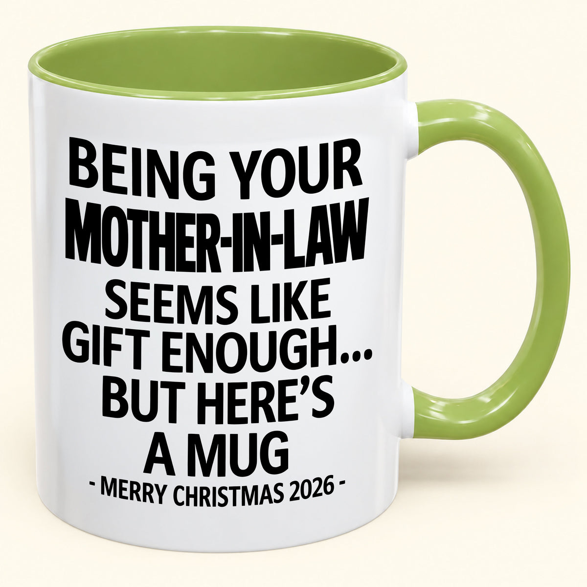 Being Your Mother-in-law Is Gift Enough - Funny Christmas 2026 - Gift Accent Coffee Mug (SKU2610-66)