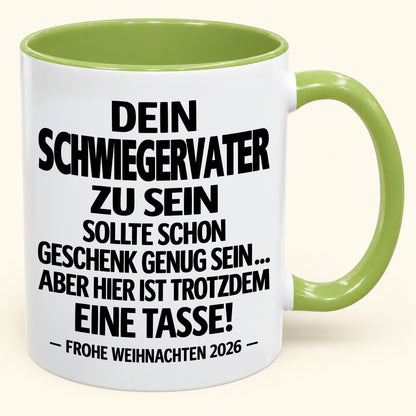 Dein Schwiegervater zu sein, ist Geschenk genug – Lustiges Weihnachten 2026 – Geschenk-Kaffeetasse mit Spruch (SKU2610-348)