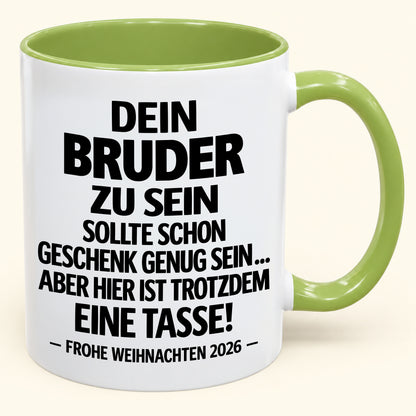Dein Bruder zu sein, ist Geschenk genug – Lustiges Weihnachten 2026 – Geschenk-Kaffeetasse mit Spruch (SKU2610-280)