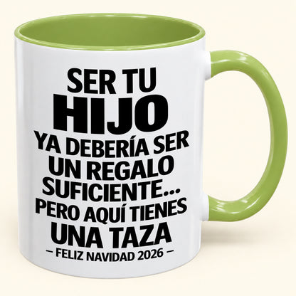 Ser tu hijo es regalo suficiente - Navidad divertida 2026 - Taza de café de regalo con borde de color (SKU2610-301)