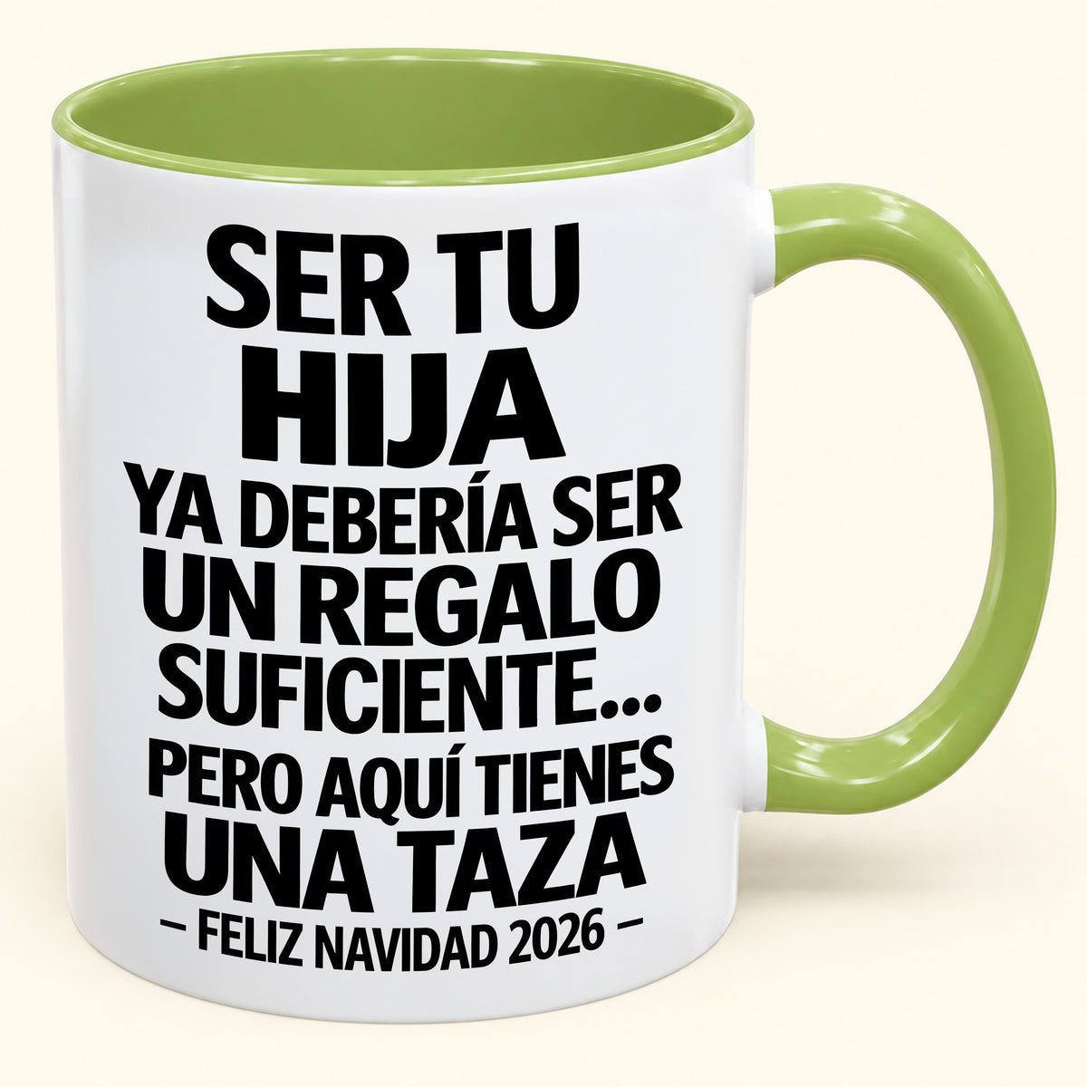 Ser tu hija es regalo suficiente - Navidad divertida 2026 - Taza de café de regalo con borde de color (SKU2610-302)