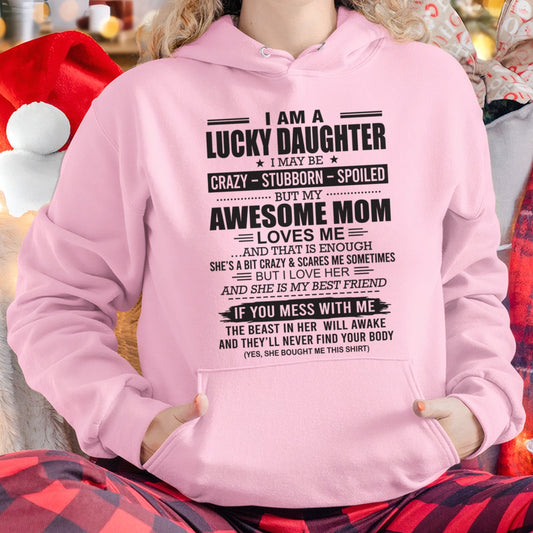 TOP00 - I AM A LUCKY DAUGHTER I MAY BE CRAZY - STUBBORN - SPOILED T-Shirt – Birthday Gift From Mom / Woman - (SKU26T-01103-00)