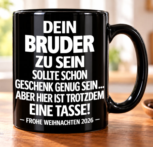 Dein Bruder zu sein, ist Geschenk genug – Lustiges Weihnachten 2026 – Geschenk-Kaffeetasse mit Spruch (SKU2610-531-01)