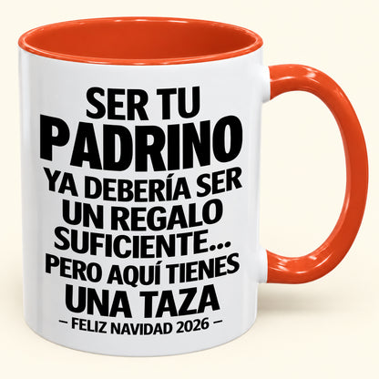 Ser tu PADRINO es regalo suficiente - Navidad divertida 2026 - Taza de café de regalo con borde de color (SKU2610-333)