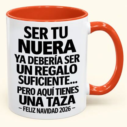 Ser tu NUERA es regalo suficiente - Navidad divertida 2026 - Taza de café de regalo con borde de color (SKU2610-330)