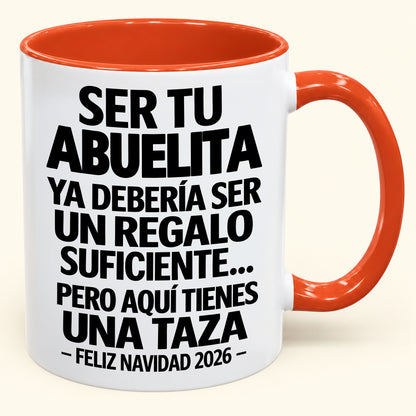 Ser tu abuela es regalo suficiente - Navidad divertida 2026 - Taza de café de regalo con borde de color (SKU2610-276)