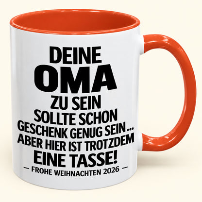 Deine Oma zu sein, ist Geschenk genug – Lustiges Weihnachten 2026 – Geschenk-Kaffeetasse mit Spruch (SKU2610-279)