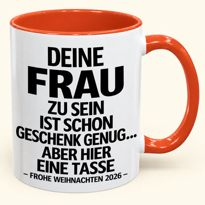Deine Frau zu sein, ist Geschenk genug – Lustiges Weihnachten 2026 – Geschenk-Kaffeetasse mit farbigem Akzent (SKU2610-141)