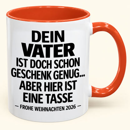 Als Vater zu haben, ist Geschenk genug – Lustiges Weihnachten 2026 – Geschenk-Kaffeetasse mit Spruch (SKU2610-140)