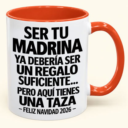 Ser tu MADRINA es regalo suficiente - Navidad divertida 2026 - Taza de café de regalo con borde de color (SKU2610-334)