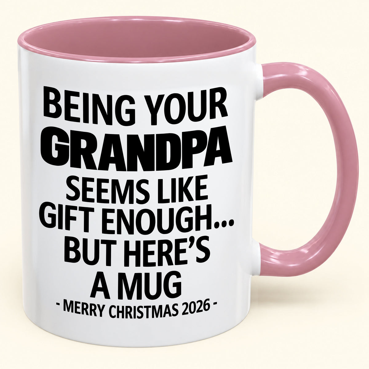 Being Your Grandpa Is Gift Enough - Funny Christmas 2026 - Gift Accent Coffee Mug (SKU2610-68)