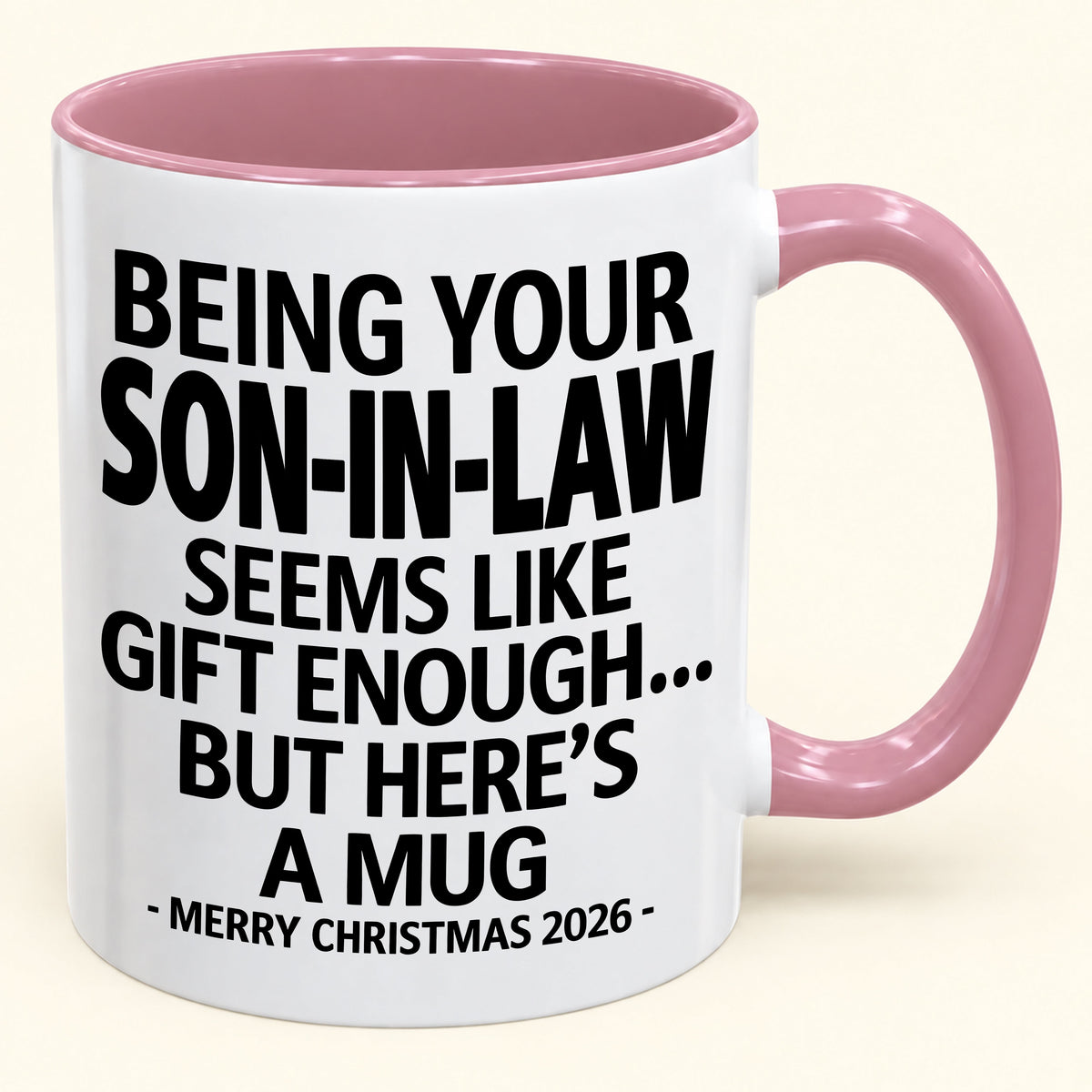 Being Your Son-in-law Is Gift Enough - Funny Christmas 2026 - Gift Accent Coffee Mug (SKU2610-125)