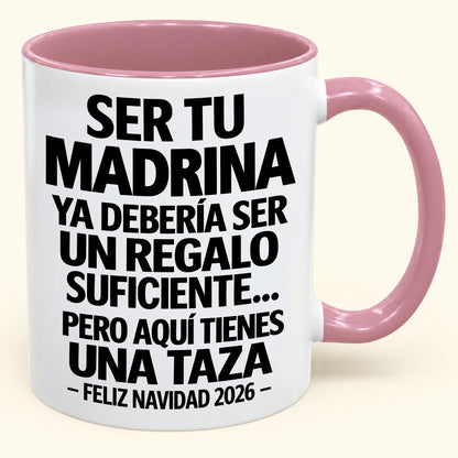 Ser tu MADRINA es regalo suficiente - Navidad divertida 2026 - Taza de café de regalo con borde de color (SKU2610-334)