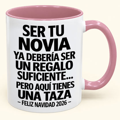 Ser tu novia es regalo suficiente - Navidad divertida 2026 - Taza de café de regalo con borde de color (SKU2610-308)