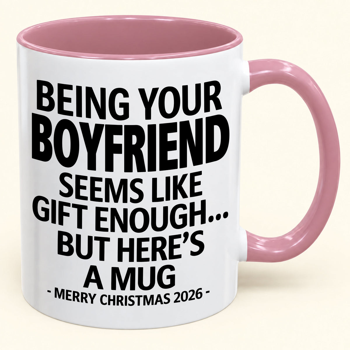 Being Your Boyfriend Is Gift Enough - Funny Christmas 2026 - Gift Accent Coffee Mug (SKU2610-123)