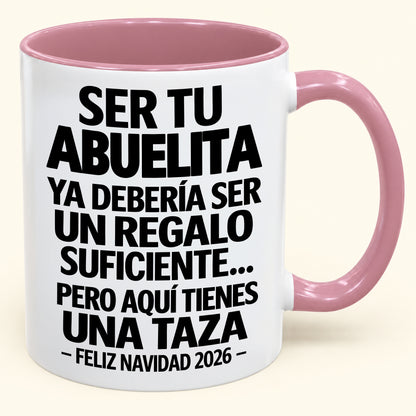 Ser tu abuela es regalo suficiente - Navidad divertida 2026 - Taza de café de regalo con borde de color (SKU2610-276)