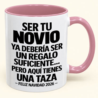 Ser tu novio es regalo suficiente - Navidad divertida 2026 - Taza de café de regalo con borde de color (SKU2610-307)