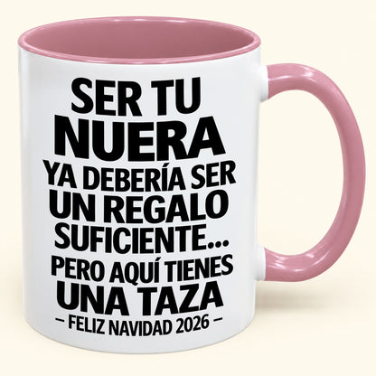 Ser tu NUERA es regalo suficiente - Navidad divertida 2026 - Taza de café de regalo con borde de color (SKU2610-330)