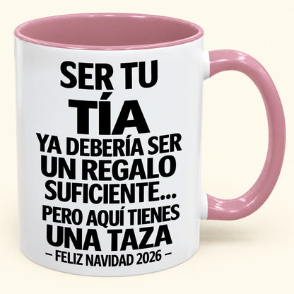 Ser tu TÍA es regalo suficiente - Navidad divertida 2026 - Taza de café de regalo con borde de color (SKU2610-332)