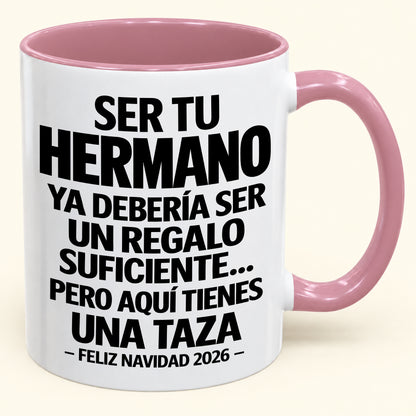 Ser tu hermano es regalo suficiente - Navidad divertida 2026 - Taza de café de regalo con borde de color (SKU2610-277)