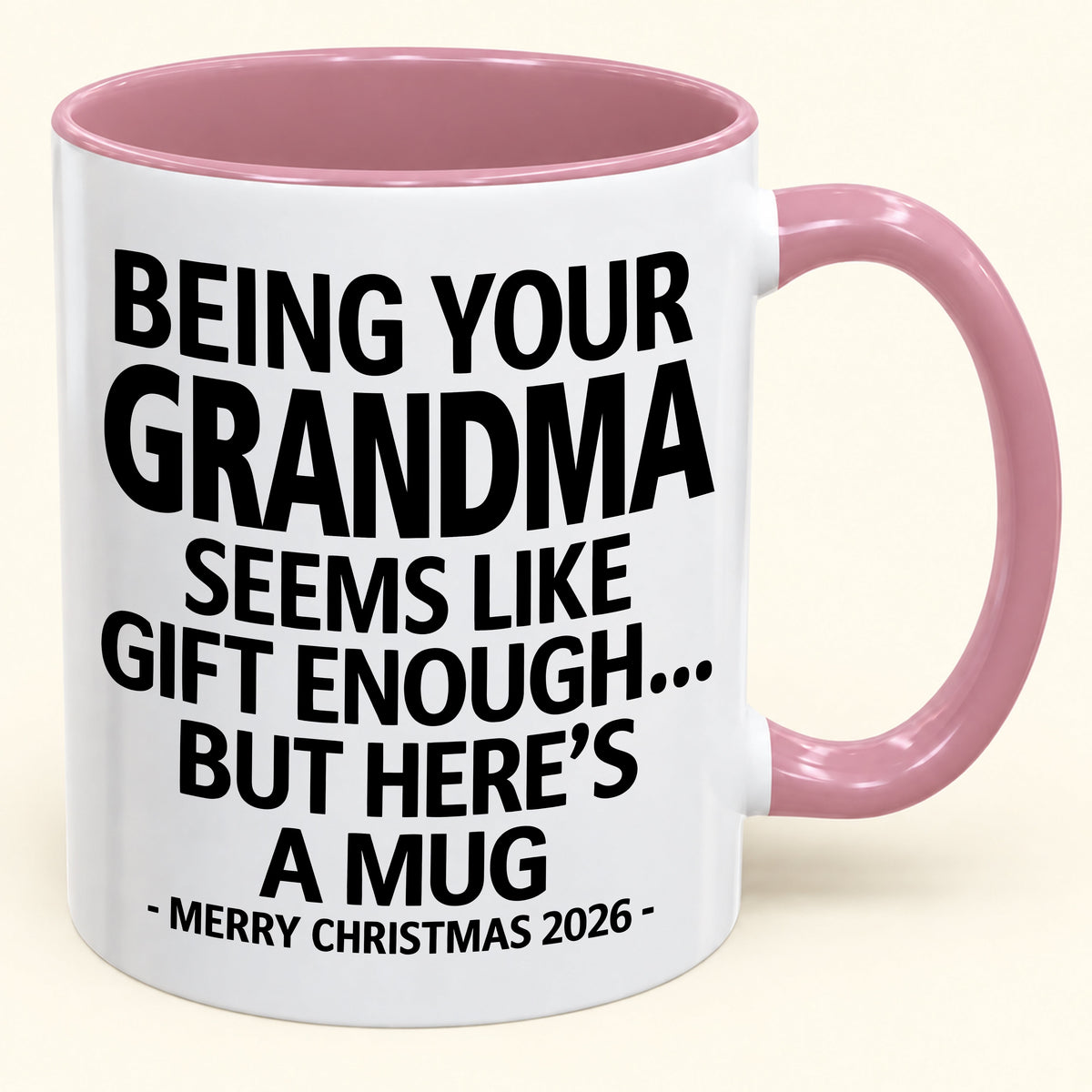Being Your Grandma Is Gift Enough - Funny Christmas 2026 - Gift Accent Coffee Mug (SKU2610-69)