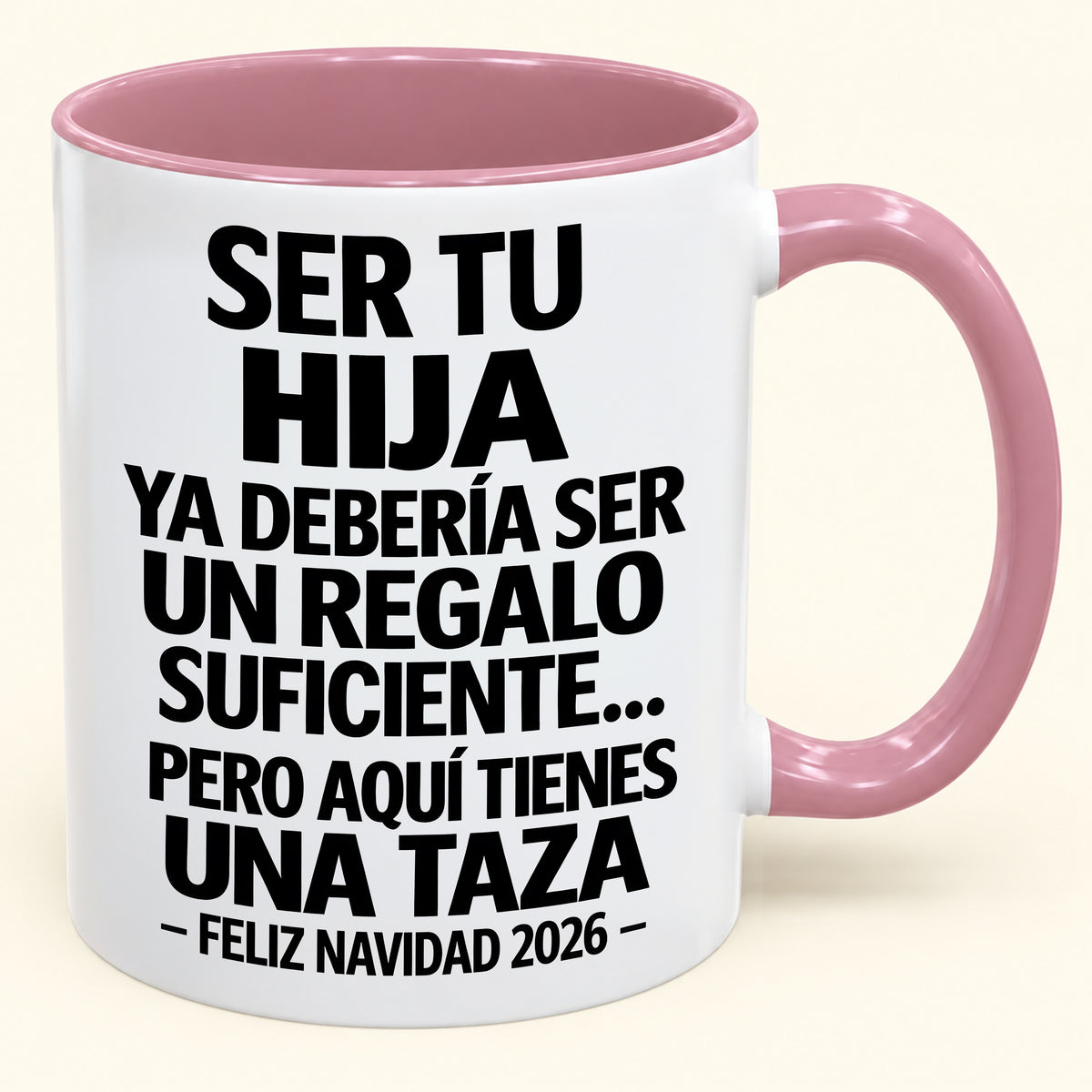 Ser tu hija es regalo suficiente - Navidad divertida 2026 - Taza de café de regalo con borde de color (SKU2610-302)