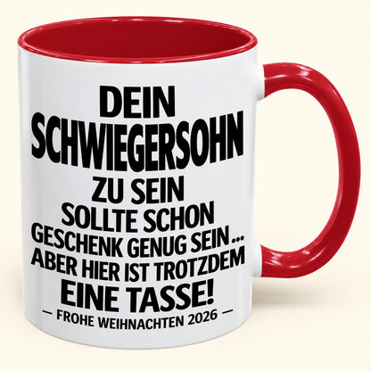 Dein Schwiegersohn zu sein, ist Geschenk genug – Lustiges Weihnachten 2026 – Geschenk-Kaffeetasse mit Spruch (SKU2610-349)