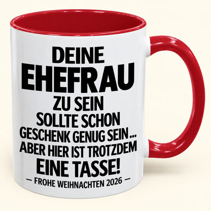 Deine Ehefrau zu sein, ist Geschenk genug – Lustiges Weihnachten 2026 – Geschenk-Kaffeetasse mit Spruch (SKU2610-551)