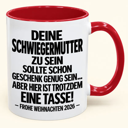 Deine Schwiegermutter zu sein, ist Geschenk genug – Lustiges Weihnachten 2026 – Geschenk-Kaffeetasse mit Spruch (SKU2610-550)