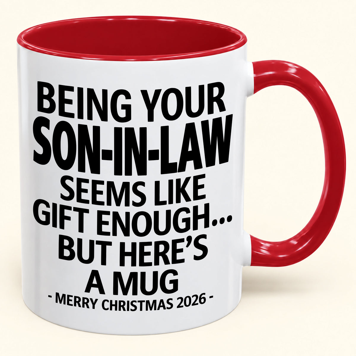 Being Your Son-in-law Is Gift Enough - Funny Christmas 2026 - Gift Accent Coffee Mug (SKU2610-125)