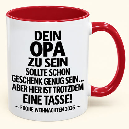 Dein Opa zu sein, ist Geschenk genug – Lustiges Weihnachten 2026 – Geschenk-Kaffeetasse mit Spruch (SKU2610-346)