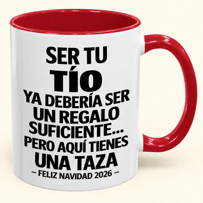Ser tu TÍO es regalo suficiente - Navidad divertida 2026 - Taza de café de regalo con borde de color (SKU2610-331)