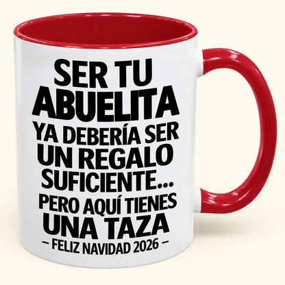 Ser tu abuela es regalo suficiente - Navidad divertida 2026 - Taza de café de regalo con borde de color (SKU2610-276)