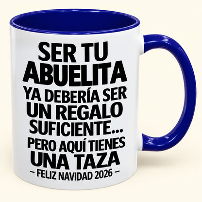 Ser tu abuela es regalo suficiente - Navidad divertida 2026 - Taza de café de regalo con borde de color (SKU2610-276)