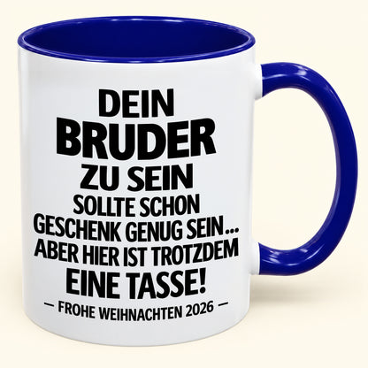 Dein Bruder zu sein, ist Geschenk genug – Lustiges Weihnachten 2026 – Geschenk-Kaffeetasse mit Spruch (SKU2610-280)