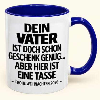 Als Vater zu haben, ist Geschenk genug – Lustiges Weihnachten 2026 – Geschenk-Kaffeetasse mit Spruch (SKU2610-140)