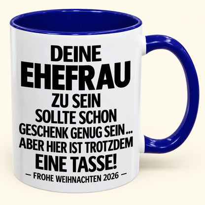 Deine Ehefrau zu sein, ist Geschenk genug – Lustiges Weihnachten 2026 – Geschenk-Kaffeetasse mit Spruch (SKU2610-551)
