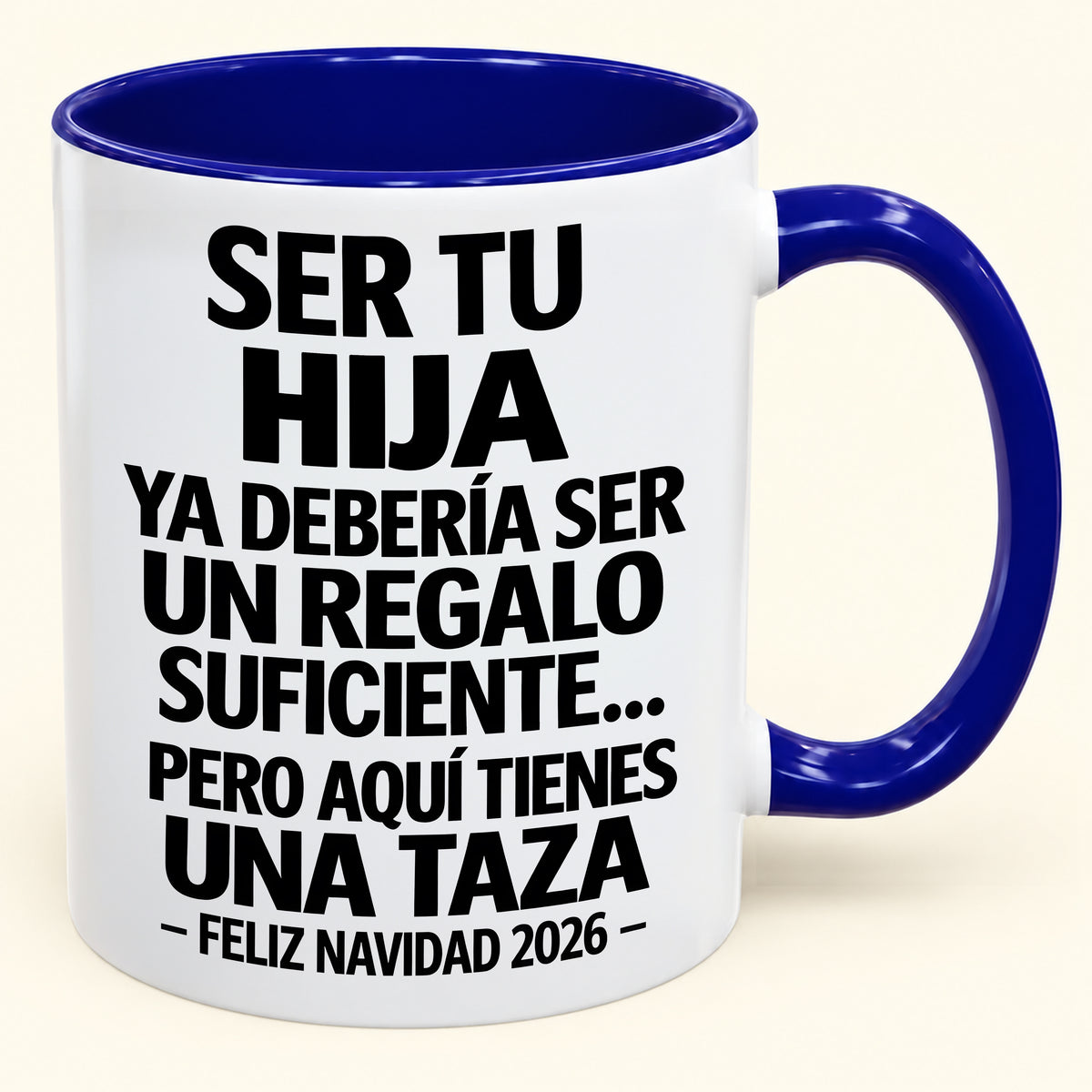 Ser tu hija es regalo suficiente - Navidad divertida 2026 - Taza de café de regalo con borde de color (SKU2610-302)