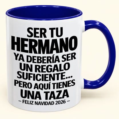Ser tu hermano es regalo suficiente - Navidad divertida 2026 - Taza de café de regalo con borde de color (SKU2610-277)