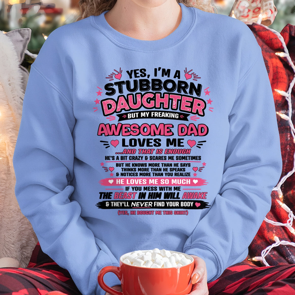 TOP00 - Yes I’m A Stubborn Daughter T-Shirt – Birthday Gift From Dad / Man - (SKU2604-28-00)