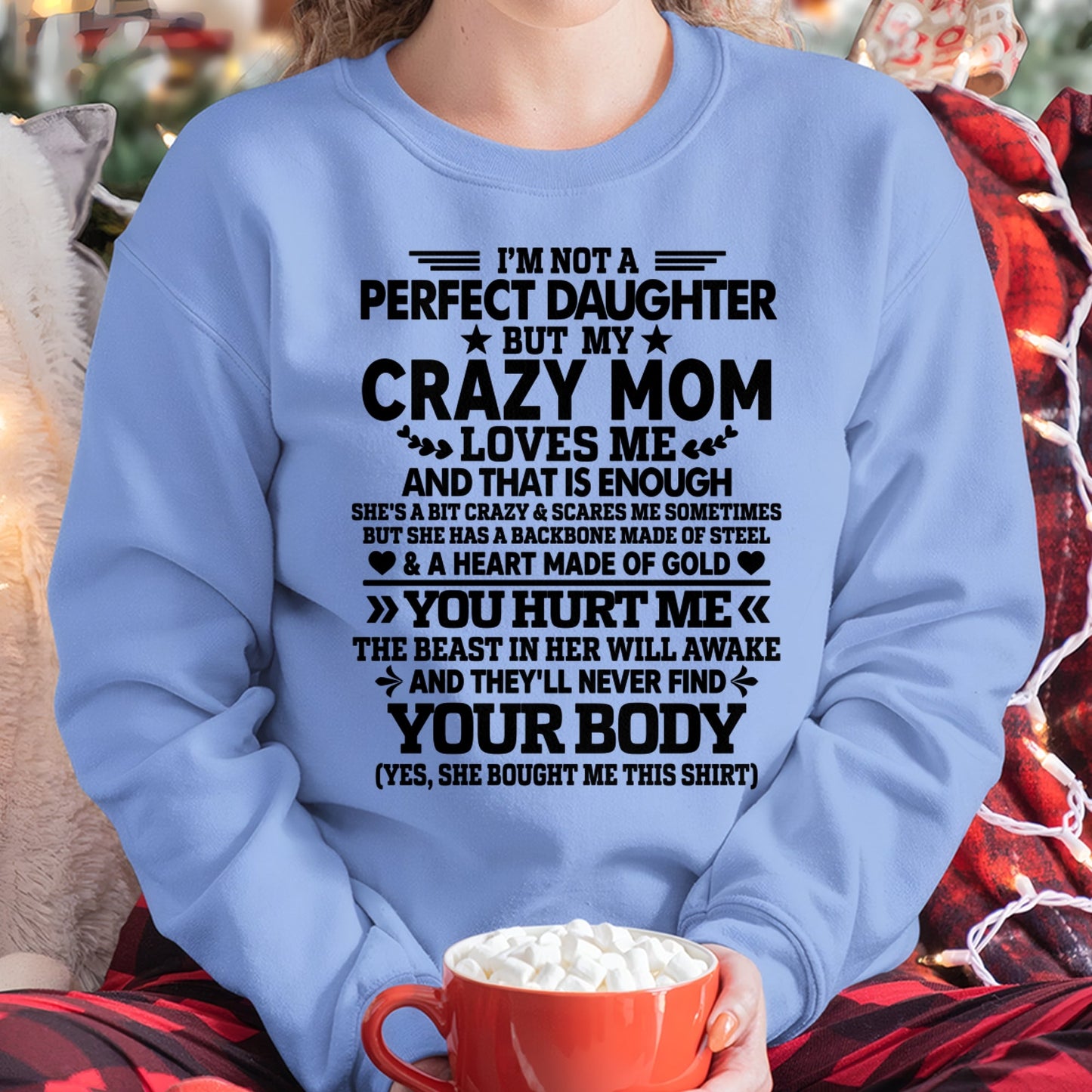 TOP00 - I’m Not A Perfect Daughter But My Crazy Mom Loves Me - Birthday Gift From Mom / Woman - (SKU2603-151-00)