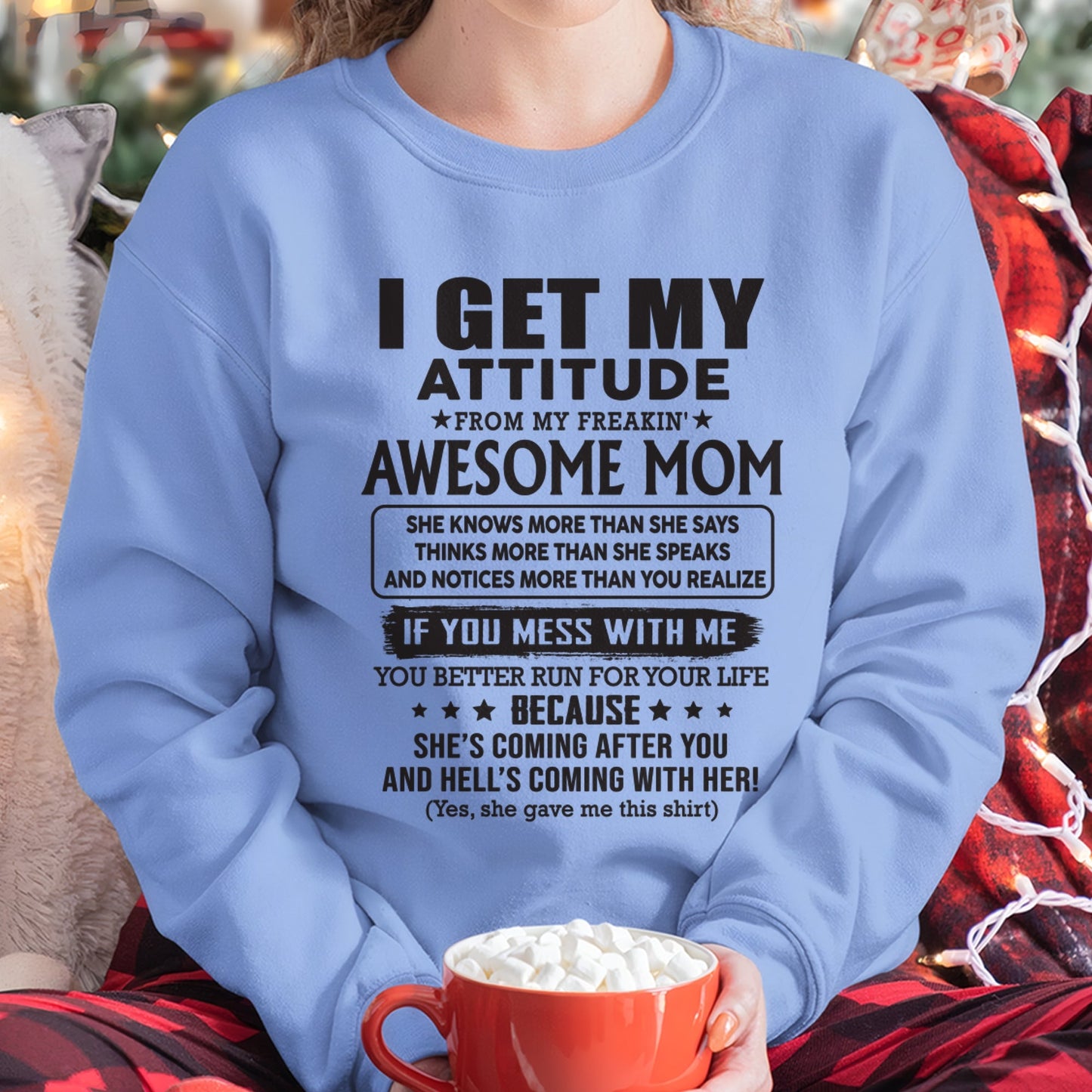 I GET MY ATTITUDE FROM AWESOME MOM - to my Daughter from Mom - TOP00 (SKU08-17-00)