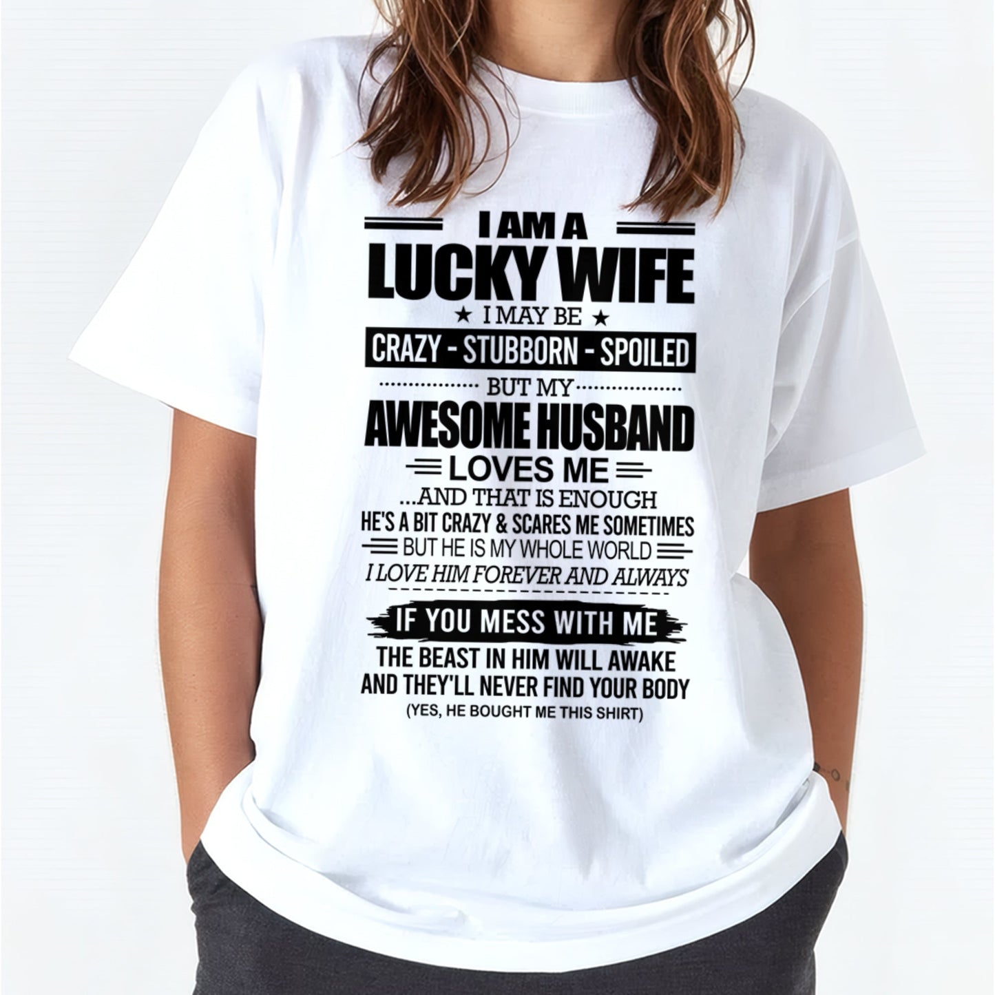 I AM A LUCKY WIFE I MAY BE CRAZY - STUBBORN - SPOILED T-Shirt – Birthday Gift From Husband / Man - TOP00 (SKU12-297-00)