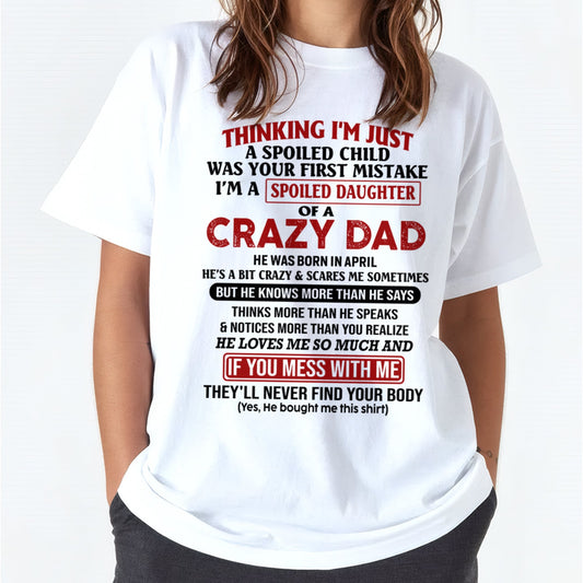 Spoiled Daughter of a Crazy April Dad Shirt – Birthday Gift From Dad / Man - top04 (SKU-TDD-SPOILED-04)