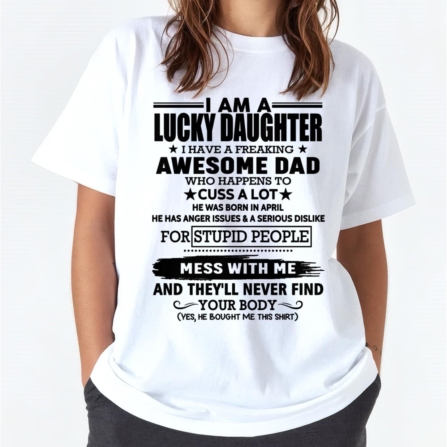 APRIL - I'M A LUCKY DAUGHTER I HAVE A FREAKING AWESOME DAD - FROM MAN  (SKU-T1406DD-04)