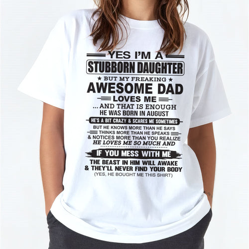 Yes I’m A Stubborn Daughter T-Shirt – Birthday Gift From August Dad / Man - top08 (SKU07-186-08)