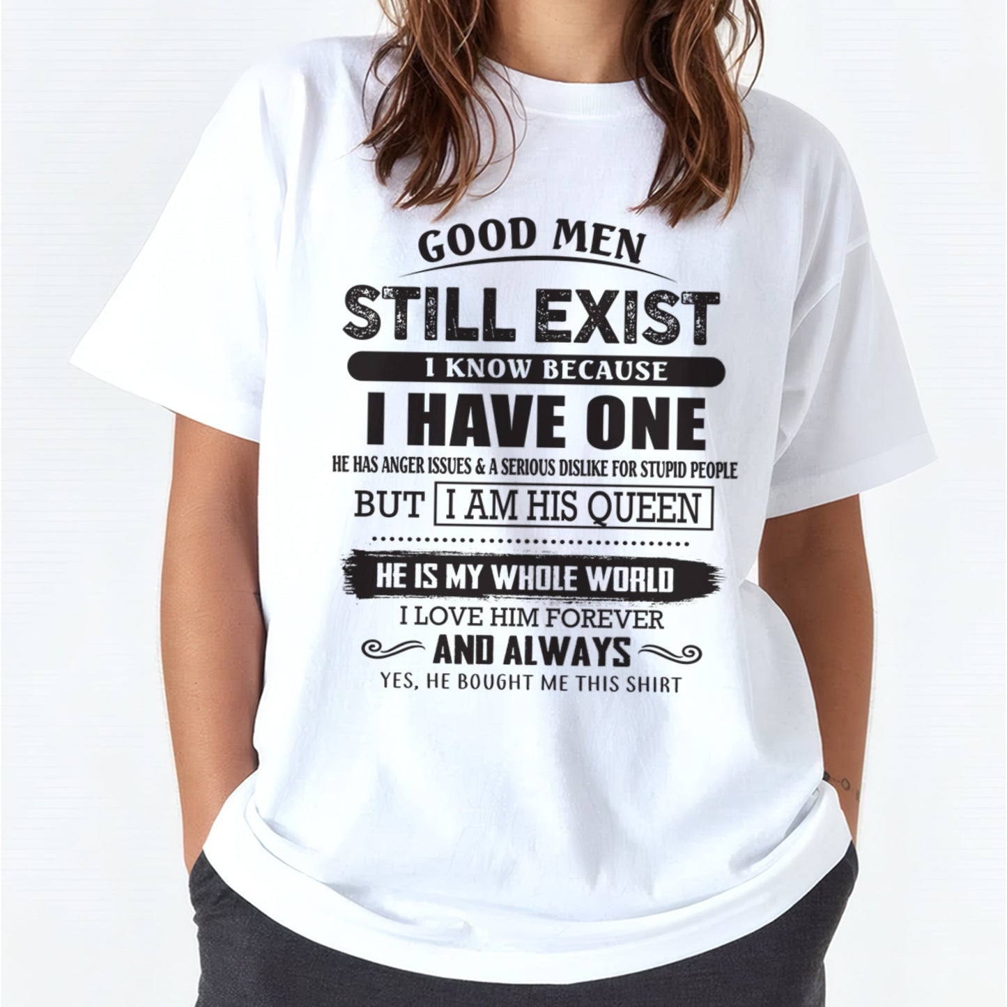 Good Men Still Exist - Perfect Gift For Your Girlfriend, Wife From Husband / Man - TOP00 (SKU07-166-00)