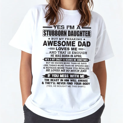 Yes I’m A Stubborn Daughter T-Shirt – Birthday Gift From April Dad / Man - top04 (SKU07-186-04)